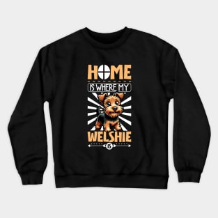 Home is with my Welsh Terrier Crewneck Sweatshirt